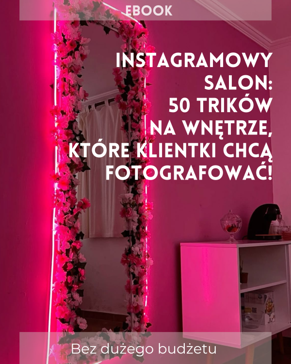 Ebook: Instagramowy Salon: 50 trików na wnętrze, które klientki chcą fotografować!