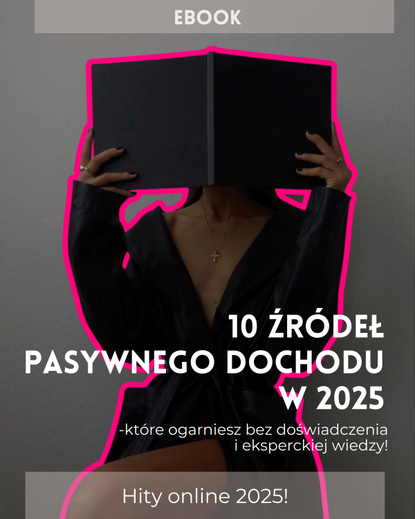 Ebook: 10 źródeł pasywnego dochodu w 2025!
